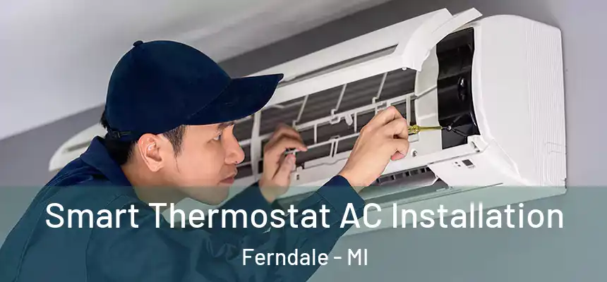  Smart Thermostat AC Installation Ferndale - MI
